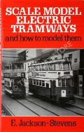 Image of Scale Model Electric Tramways and how to model them  by JACKSON-STEVENS, E. 
